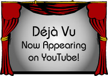 Deja Vu Appearing on YouTube